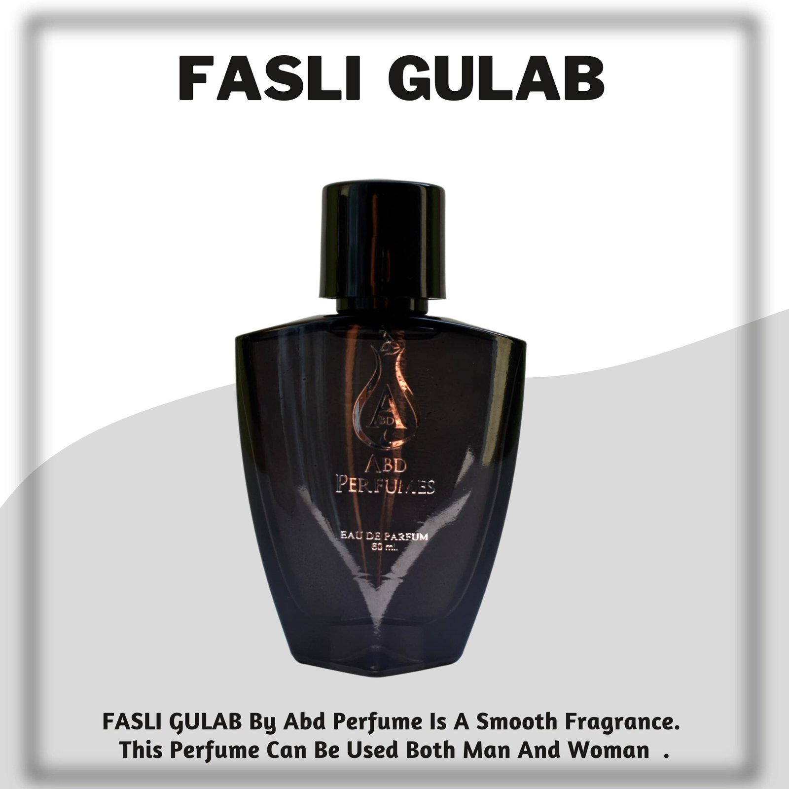 FASLI GULAB ABD-PERFUMES EAU DE PARFUM 60ML APPAREL PERFUME FOR MEN & WOMEN